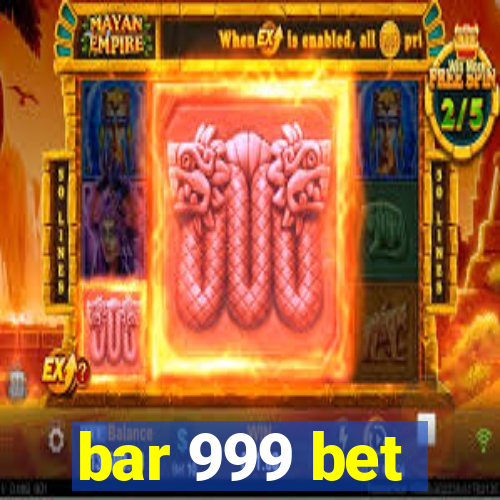 bar 999 bet